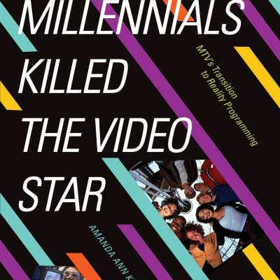 Millennials Killed the Video Star: MTV’s Transition to Reality Programming